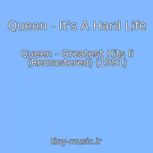 کاور آهنگ Queen - It's A Hard Life از Queen - Greatest Hits Ii (Remastered) (1991)