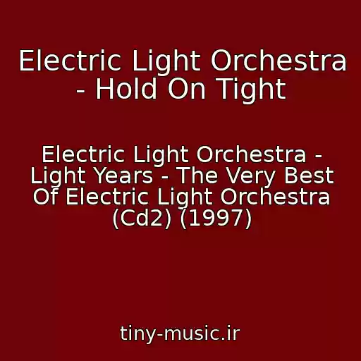کاور آهنگ Electric Light Orchestra - Hold On Tight از Electric Light Orchestra - Light Years - The Very Best Of Electric Light Orchestra (Cd2) (1997)