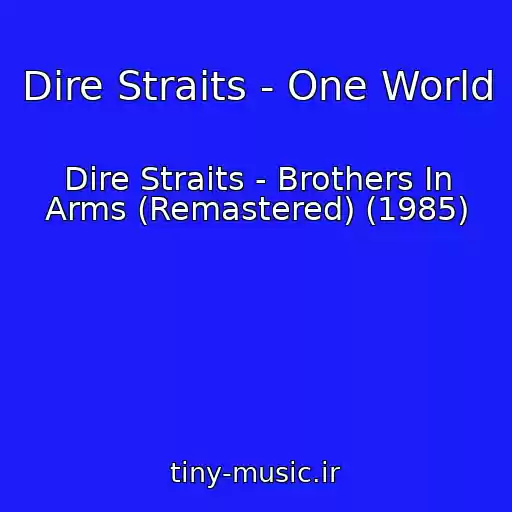 کاور آهنگ Dire Straits - One World از Dire Straits - Brothers In Arms (Remastered) (1985)