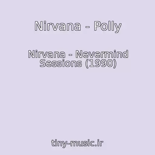 کاور آهنگ Nirvana - Polly از Nirvana - Nevermind Sessions (1990)