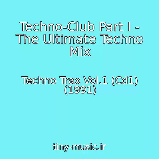 کاور آهنگ Techno-Club Part I - The Ultimate Techno Mix از Techno Trax Vol.1 (Cd1) (1991)