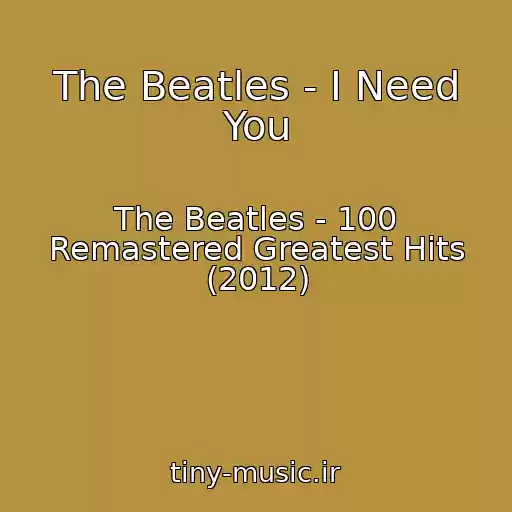 کاور آهنگ The Beatles - I Need You از The Beatles - 100 Remastered Greatest Hits (2012)