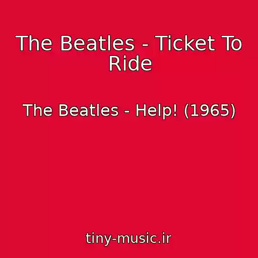 کاور آهنگ The Beatles - Ticket To Ride از The Beatles - Help! (1965)
