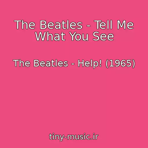 کاور آهنگ The Beatles - Tell Me What You See از The Beatles - Help! (1965)