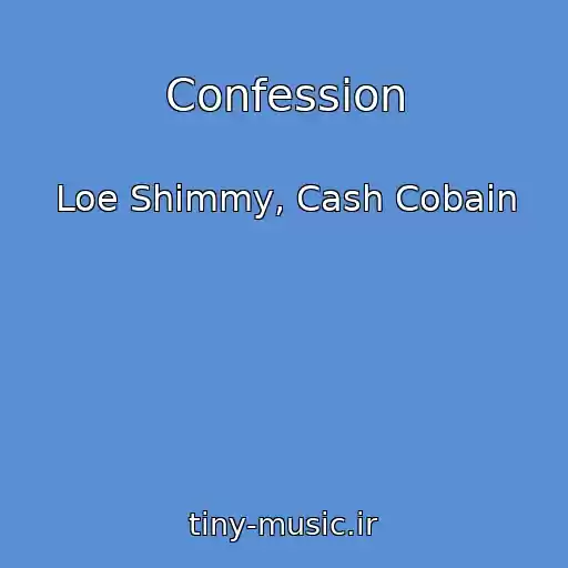 کاور آهنگ Confession از Loe Shimmy, Cash Cobain