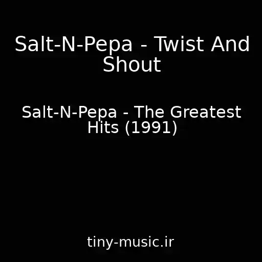 کاور آهنگ Salt-N-Pepa - Twist And Shout از Salt-N-Pepa - The Greatest Hits (1991)