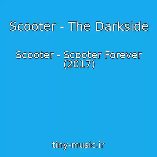 کاور آهنگ Scooter - The Darkside از Scooter - Scooter Forever (2017)