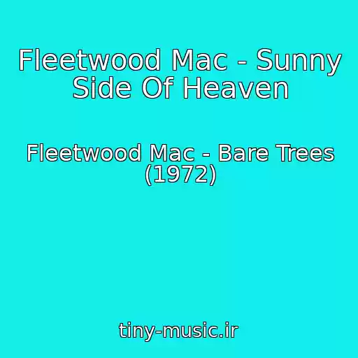 کاور آهنگ Fleetwood Mac - Sunny Side Of Heaven از Fleetwood Mac - Bare Trees (1972)