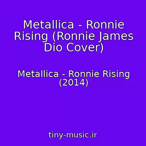 کاور آهنگ Metallica - Ronnie Rising (Ronnie James Dio Cover) از Metallica - Ronnie Rising (2014)
