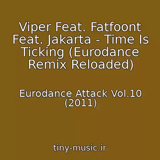 کاور آهنگ Viper Feat. Fatfoont Feat. Jakarta - Time Is Ticking (Eurodance Remix Reloaded) از Eurodance Attack Vol.10 (2011)
