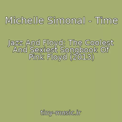 کاور آهنگ Michelle Simonal - Time از Jazz And Floyd: The Coolest And Sexiest Songbook Of Pink Floyd (2013)