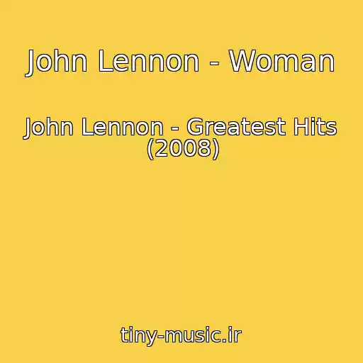 کاور آهنگ John Lennon - Woman از John Lennon - Greatest Hits (2008)