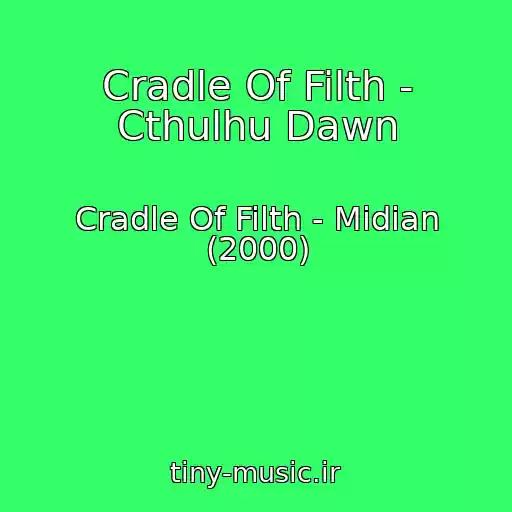کاور آهنگ Cradle Of Filth - Cthulhu Dawn از Cradle Of Filth - Midian (2000)
