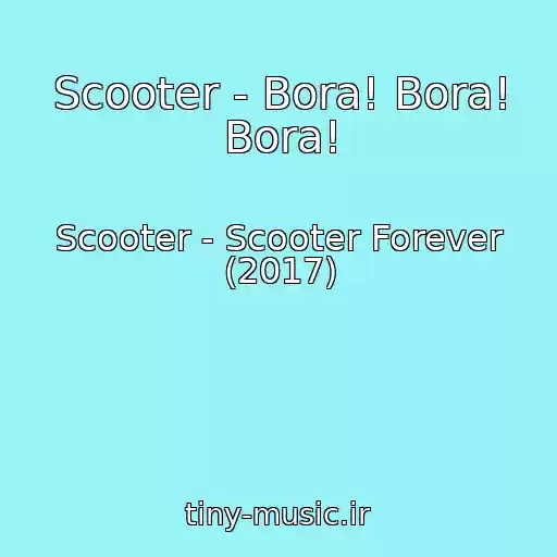 کاور آهنگ Scooter - Bora! Bora! Bora! از Scooter - Scooter Forever (2017)