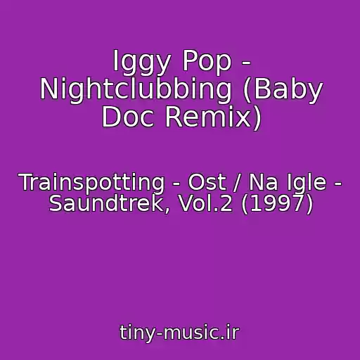 کاور آهنگ Iggy Pop - Nightclubbing (Baby Doc Remix) از Trainspotting - Ost / Na Igle - Saundtrek, Vol.2 (1997)