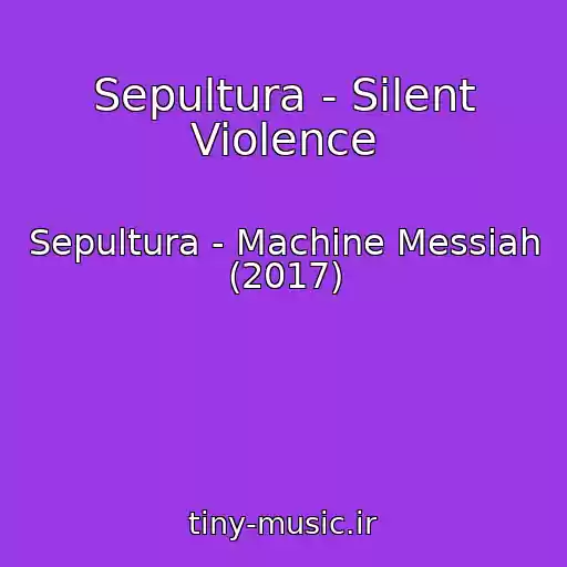 کاور آهنگ Sepultura - Silent Violence از Sepultura - Machine Messiah (2017)