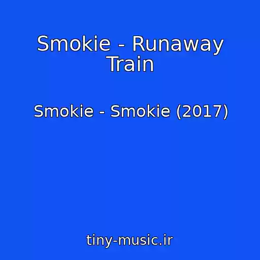 کاور آهنگ Smokie - Runaway Train از Smokie - Smokie (2017)