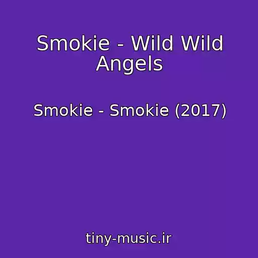 کاور آهنگ Smokie - Wild Wild Angels از Smokie - Smokie (2017)