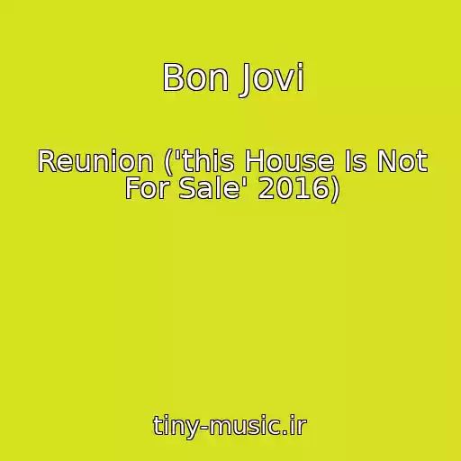 کاور آهنگ Bon Jovi از Reunion ('this House Is Not For Sale' 2016)
