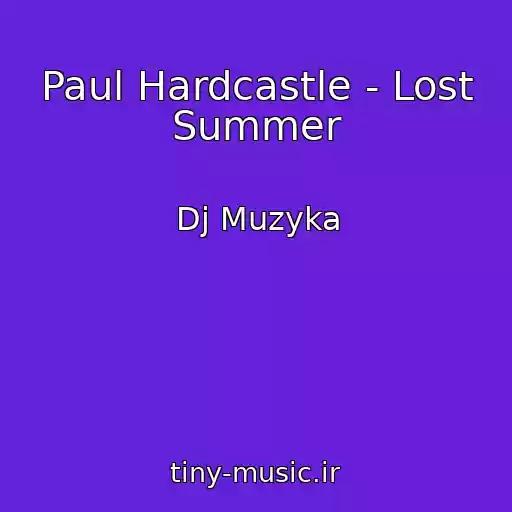 کاور آهنگ Paul Hardcastle - Lost Summer از Dj Muzyka