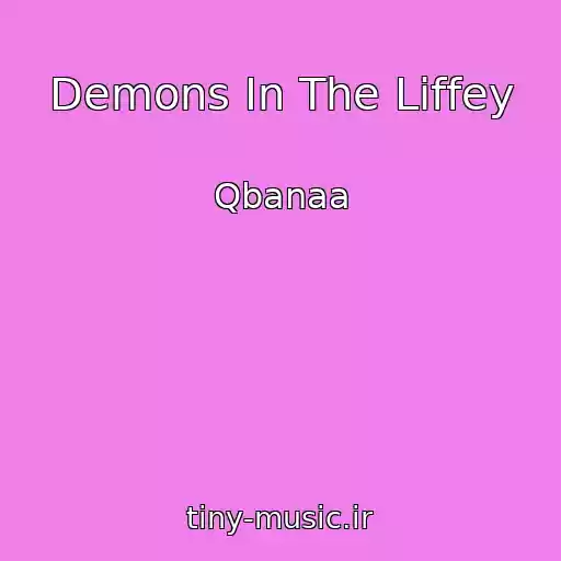 کاور آهنگ Demons In The Liffey از Qbanaa