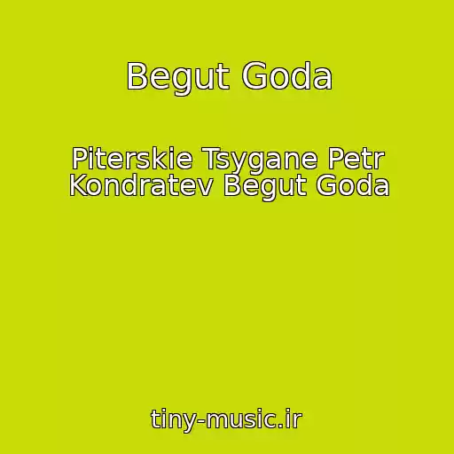 کاور آهنگ Begut Goda از Piterskie Tsygane Petr Kondratev Begut Goda