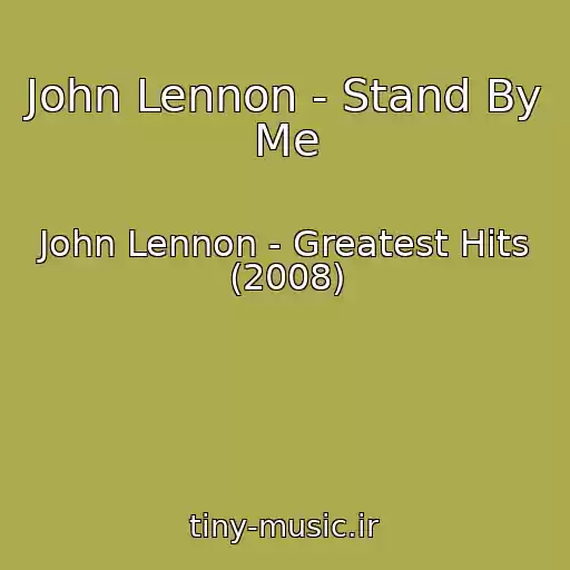 کاور آهنگ John Lennon - Stand By Me از John Lennon - Greatest Hits (2008)
