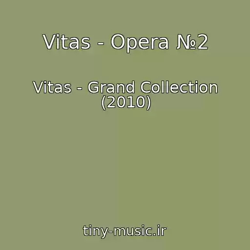 کاور آهنگ Vitas - Opera №2 از Vitas - Grand Collection (2010)