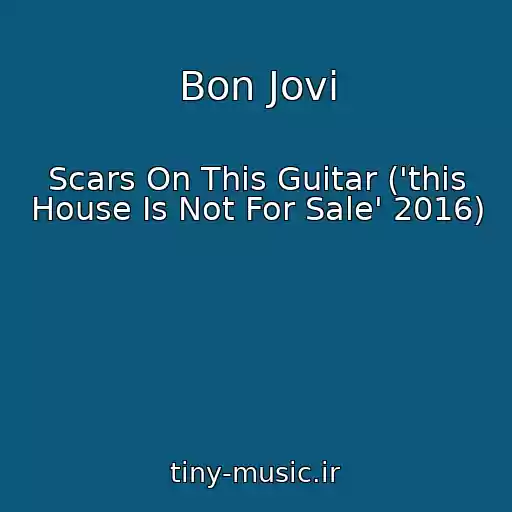 کاور آهنگ Bon Jovi از Scars On This Guitar ('this House Is Not For Sale' 2016)
