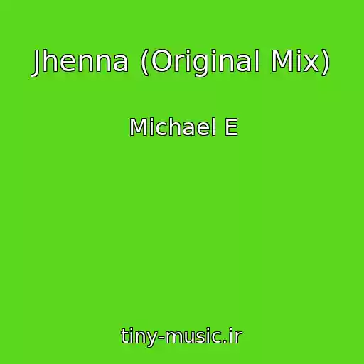 کاور آهنگ Jhenna (Original Mix) از Michael E