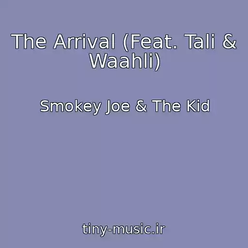 کاور آهنگ The Arrival (Feat. Tali & Waahli) از Smokey Joe & The Kid