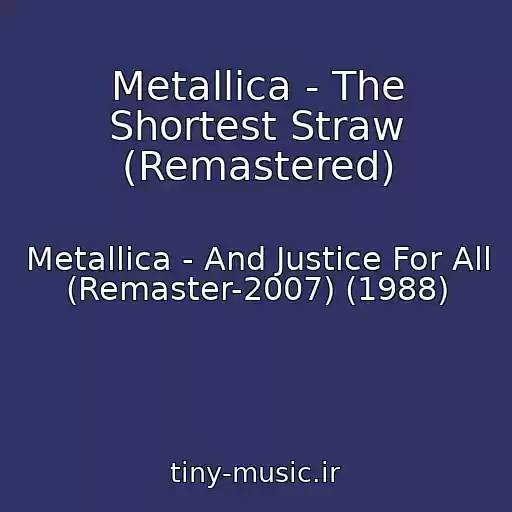 کاور آهنگ Metallica - The Shortest Straw (Remastered) از Metallica - And Justice For All (Remaster-2007) (1988)