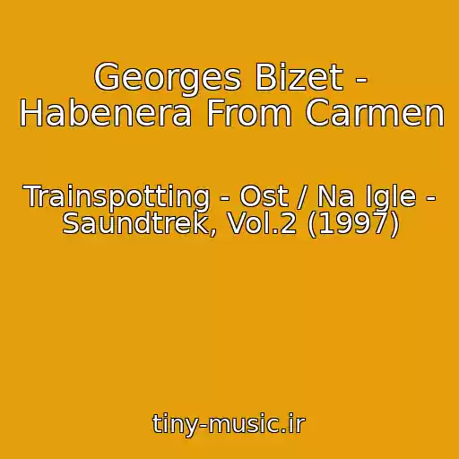 کاور آهنگ Georges Bizet - Habenera From Carmen از Trainspotting - Ost / Na Igle - Saundtrek, Vol.2 (1997)