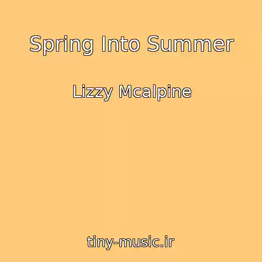 کاور آهنگ Spring Into Summer از Lizzy Mcalpine