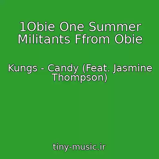 کاور آهنگ 1Obie One Summer Militants Ffrom Obie از Kungs - Candy (Feat. Jasmine Thompson)