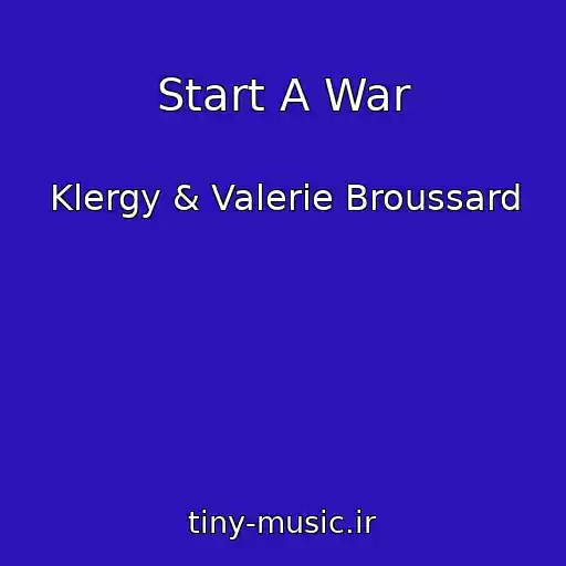 کاور آهنگ Start A War از Klergy & Valerie Broussard
