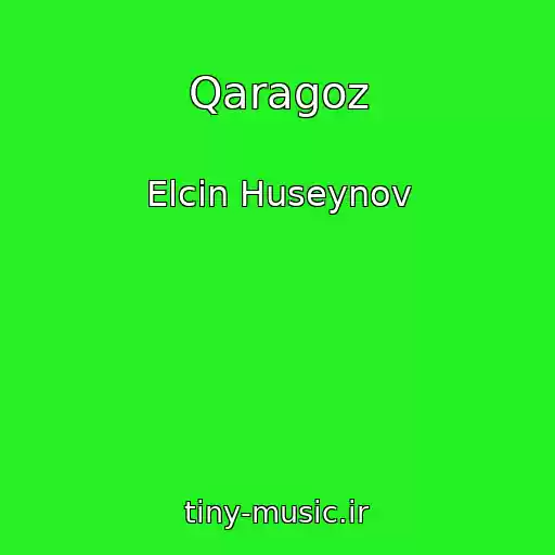 کاور آهنگ Qaragoz از Elcin Huseynov