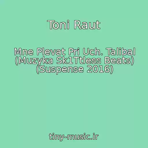 کاور آهنگ Toni Raut از Mne Plevat Pri Uch. Talibal (Muzyka Sk1Ttless Beats) (Suspense 2016)