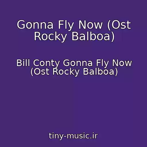 کاور آهنگ Gonna Fly Now (Ost Rocky Balboa) از Bill Conty Gonna Fly Now (Ost Rocky Balboa)