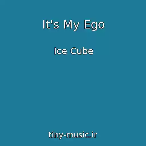 کاور آهنگ It's My Ego از Ice Cube
