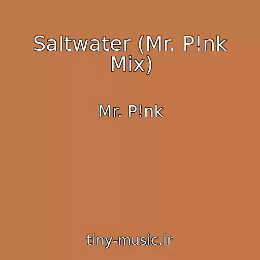 کاور آهنگ Saltwater (Mr. P!nk Mix) از Mr. P!nk