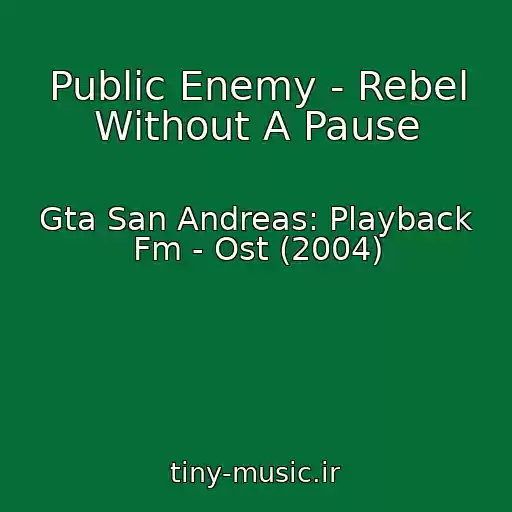 کاور آهنگ Public Enemy - Rebel Without A Pause از Gta San Andreas: Playback Fm - Ost (2004)