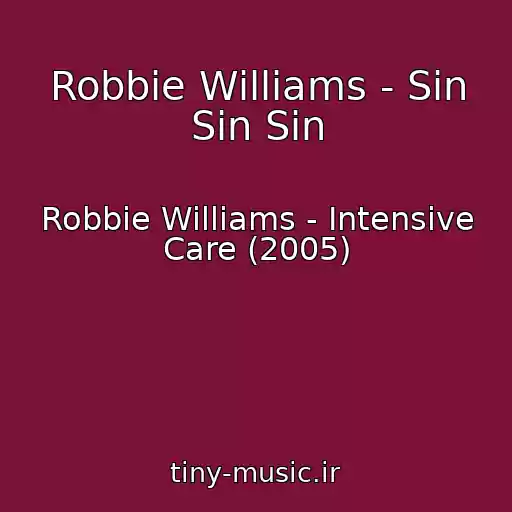 کاور آهنگ Robbie Williams - Sin Sin Sin از Robbie Williams - Intensive Care (2005)