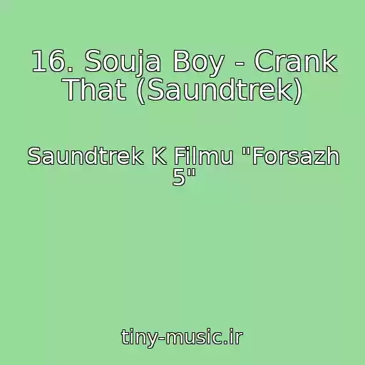 کاور آهنگ 16. Souja Boy - Crank That (Saundtrek) از Saundtrek K Filmu "Forsazh 5"