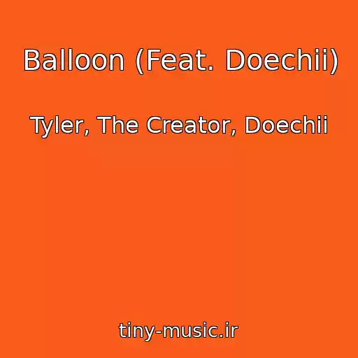 کاور آهنگ Balloon (Feat. Doechii) از Tyler, The Creator, Doechii