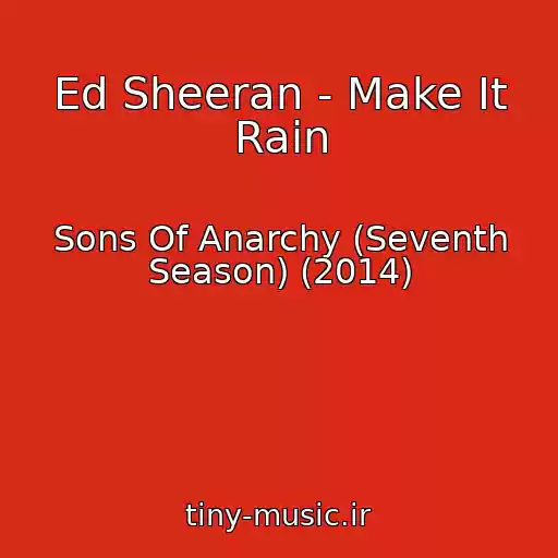 کاور آهنگ Ed Sheeran - Make It Rain از Sons Of Anarchy (Seventh Season) (2014)