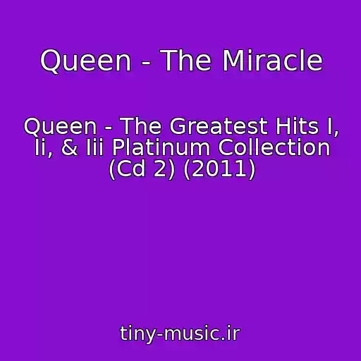 کاور آهنگ Queen - The Miracle از Queen - The Greatest Hits I, Ii, & Iii Platinum Collection (Cd 2) (2011)