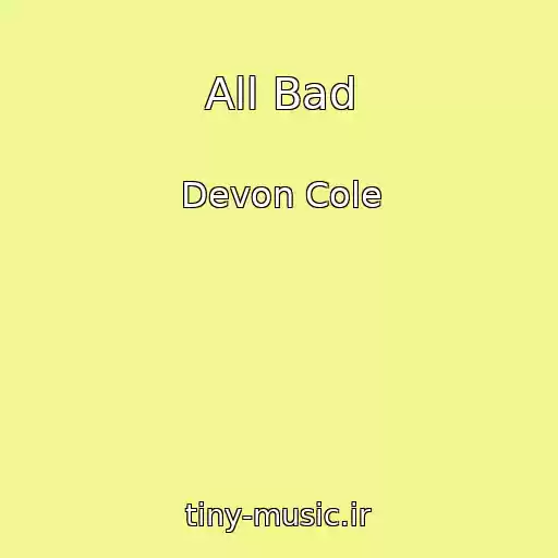 کاور آهنگ All Bad از Devon Cole