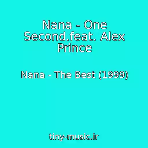 کاور آهنگ Nana - One Second.feat. Alex Prince از Nana - The Best (1999)