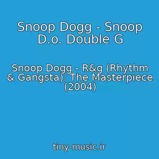 کاور آهنگ Snoop Dogg - Snoop D.o. Double G از Snoop Dogg - R&g (Rhythm & Gangsta): The Masterpiece (2004)
